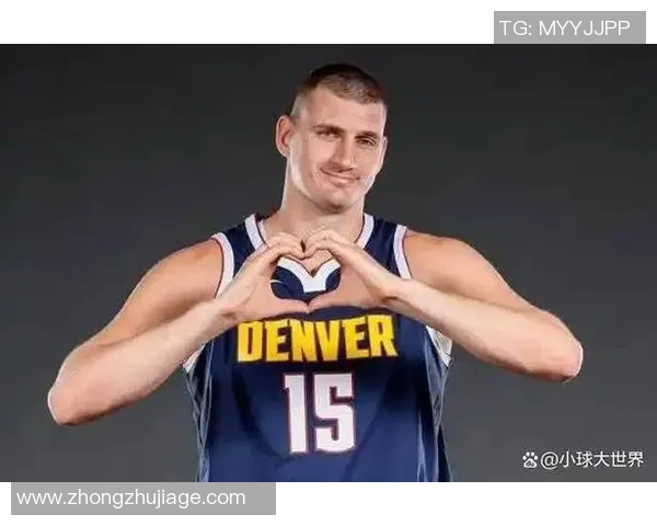 尼古拉约基奇如何在NBA赛场上实现个人突破与团队协作的完美结合 尼古拉约基奇如何在NBA赛场上实现个人突破与团队协作的完美结合
